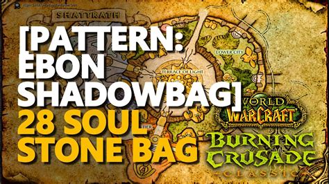 [Pattern Ebon Shadowbag] 28 Soul Stone Bag Location WoW .